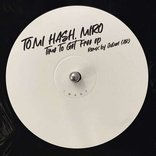 To.mi Hash, Miro (AR) - Time To Get Free EP [IW122]
